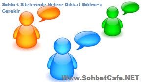 SohbetCafe.NET - Sohbet Odalarında Nelere Dikkat Edilmesi Gerekir